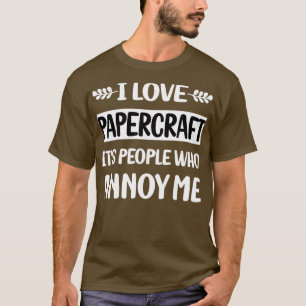 Camiseta Gente divertida: Annoy Me Papercraft