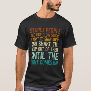 Camiseta Gente Estúpida Es Como Palos De Luz Quiero Romper