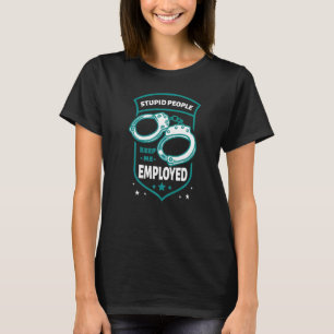 Camiseta Gente estúpida me mantiene a mí empleada para hace