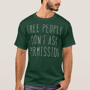 Camiseta Gente libre no pide regalo de libertad de permiso