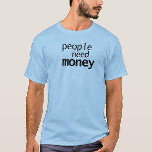 Camiseta Gente Necesita Dinero Frase Divertida y Sarcástica