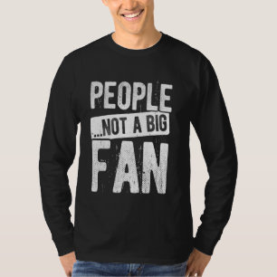 Camiseta GENTE... NO ES UN GRAN FANÁTICO Actor Sarcástico A