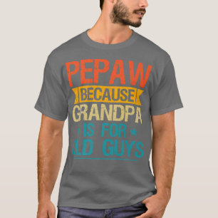 Camiseta Gente Porque El Abuelo Es Para Los Ancianos Un Gra