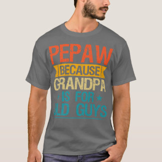 Camiseta Gente Porque El Abuelo Es Para Los Ancianos Un Gra