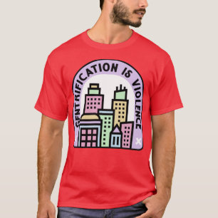 Camiseta Gentrificación es violencia planificación urbana