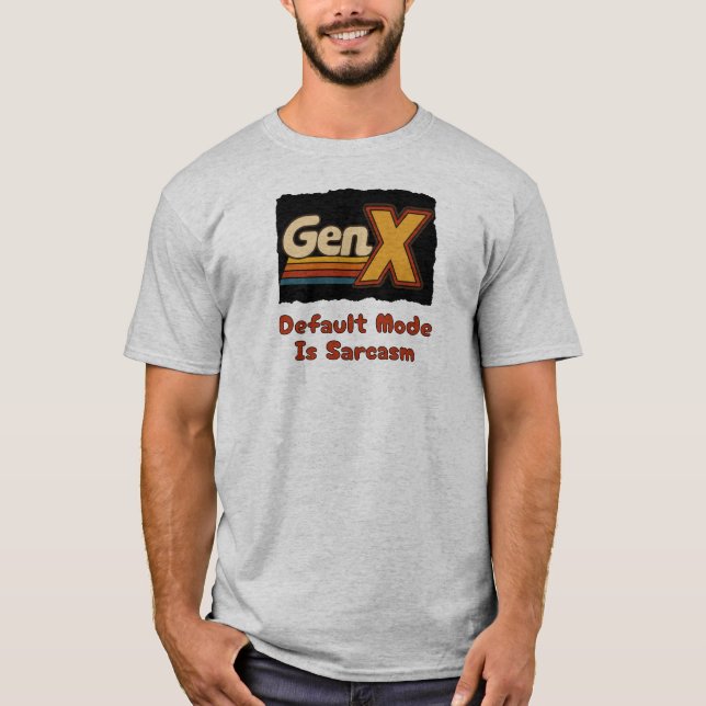 Camiseta GenX - El modo predeterminado es sarcasmo (Anverso)