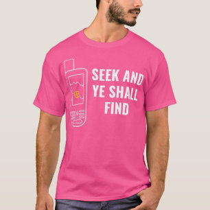 Camiseta Geocachers Funny Seek y tú encontrarás Geocaching