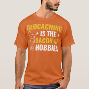 Camiseta Geocachers Geocaching es la Bacon de Hobbies Funn