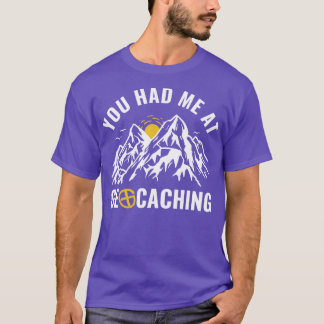 Camiseta Geocachers Me Tenías En Geocaching Funny