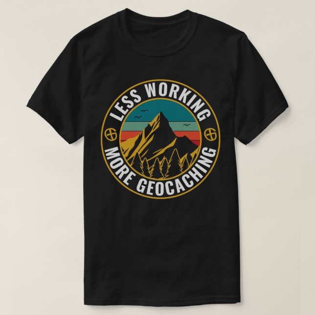 Camiseta Geocaching Divertido Geocacher Menos Trabajo Más G (Diseño del anverso)