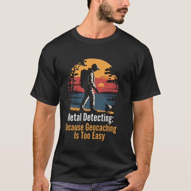 Camiseta Geocaching Fácil Detectorista Metalizado Tesoro Me (Anverso)
