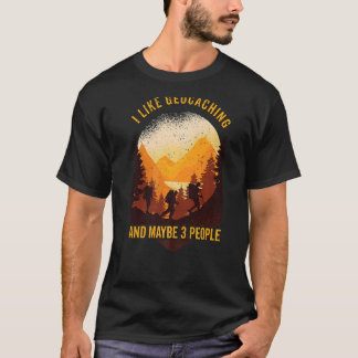 Camiseta Geocaching Me Gusta El Geocaching Y Quizá 3 Person