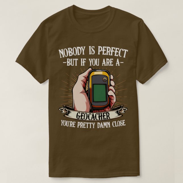 Camiseta Geocaching Nadie Es Perfecto Pero Si Eres Geoc (Diseño del anverso)