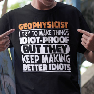 Camiseta Geofísico Intento Hacer Las Cosas Divertidas.