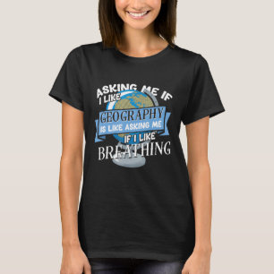 Camiseta Geógrafo De Ciencia Preguntándome Si Me Gusta La G