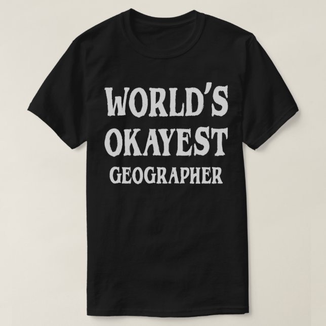 Camiseta Geógrafo de Worlds Okayest 1 (Diseño del anverso)