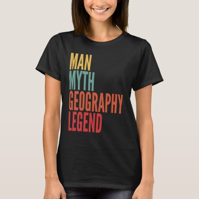 Camiseta Geography  Man Myth Geography Legend (Anverso)