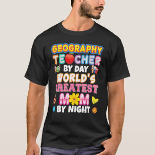 Camiseta Geography Teacher By Day World's Greatest Mom Nigh