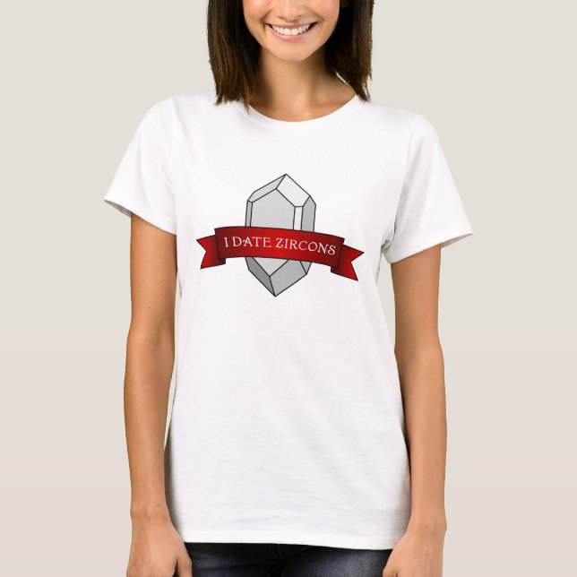 Camiseta Geología divertida de "I Date Zircons" (Anverso)