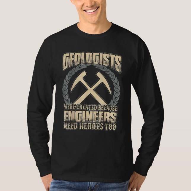 Camiseta Geologists Were Created Because Engineers Need Her (Anverso)
