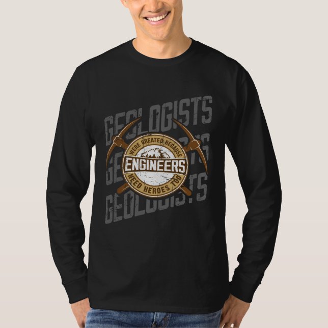 Camiseta Geologists Were Created Because Engineers Need Her (Anverso)