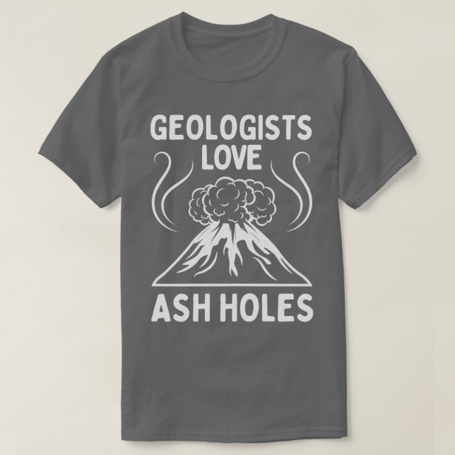 Camiseta Geólogo Amor Ash Holes Graciosa Geología TShirt (Diseño del anverso)