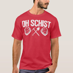 Camiseta Geólogo divertido de caza de rock Oh Schist2
