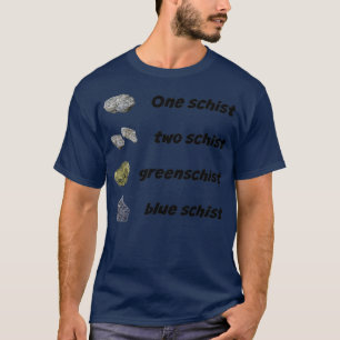 Camiseta Geólogo divertido de la geología One Schist Two Sc