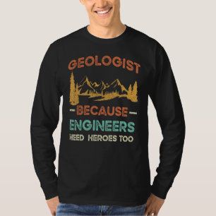 Camiseta Geólogo masculino porque los ingenieros también ne