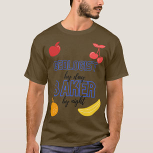 Camiseta Geólogo Por Día Baker Por Noche Funny Baking Gift