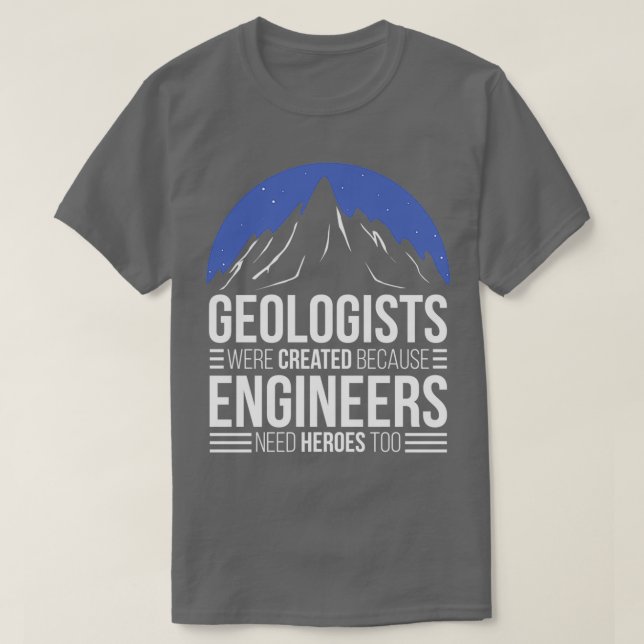 Camiseta Geólogo Porque Los Ingenieros Necesitan Héroes (Diseño del anverso)