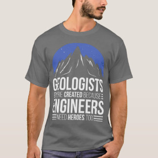 Camiseta Geólogo Porque Los Ingenieros Necesitan Héroes