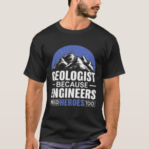 Camiseta Geólogo Porque Los Ingenieros Necesitan Héroes Dem