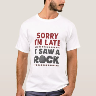 Camiseta Geology Rockhound Perdone estoy tarde vi una roca