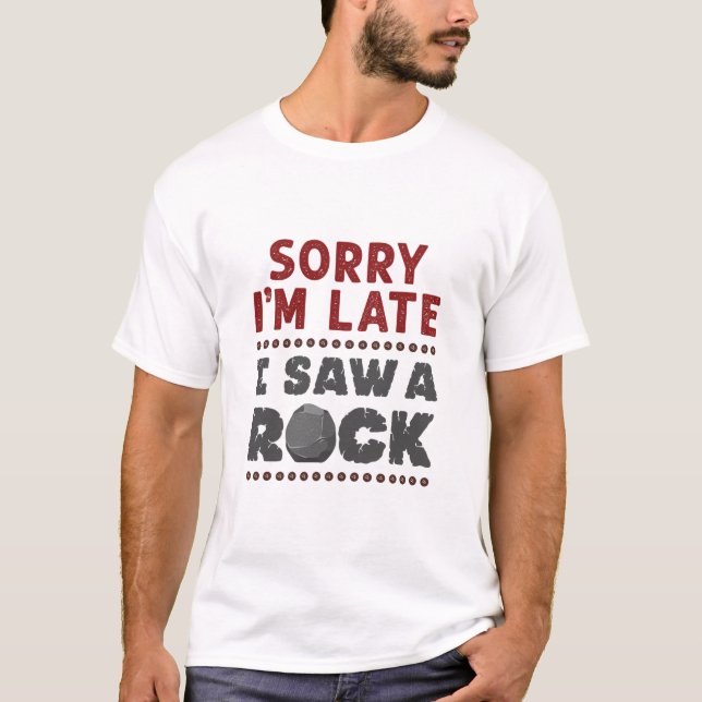 Camiseta Geology Rockhound Perdone estoy tarde vi una roca (Anverso)