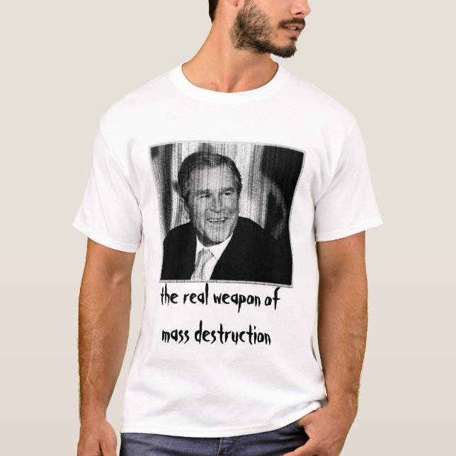 Camiseta George Bush: Arma de la destrucción total (Anverso)