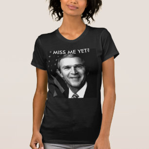 CAMISETA ¿GEORGE BUSH MISS ME TODAVÍA?