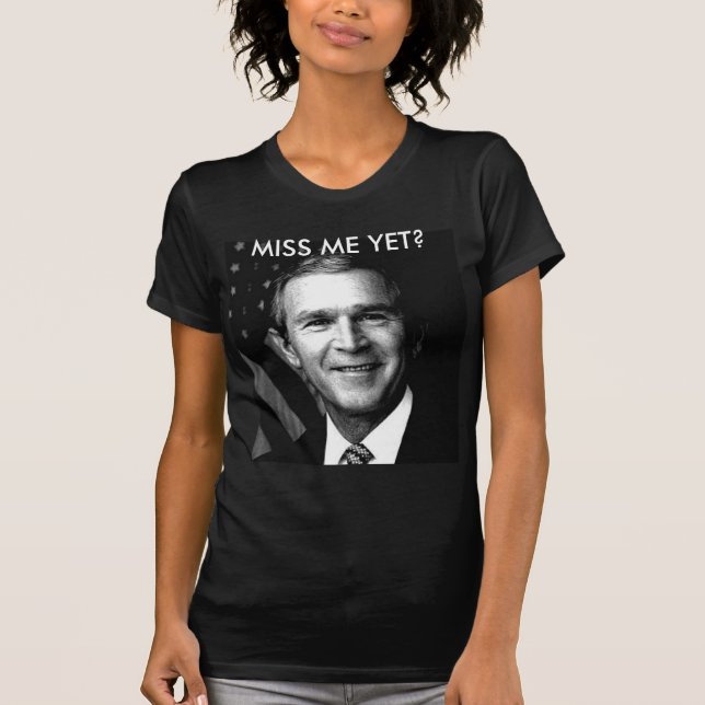 CAMISETA ¿GEORGE BUSH MISS ME TODAVÍA? (Anverso)