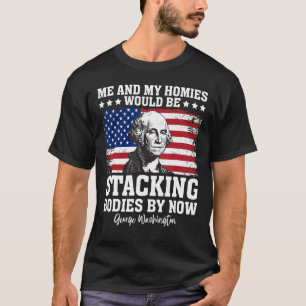 Camiseta George Me y mis hogares estarían apilando cuerpos 