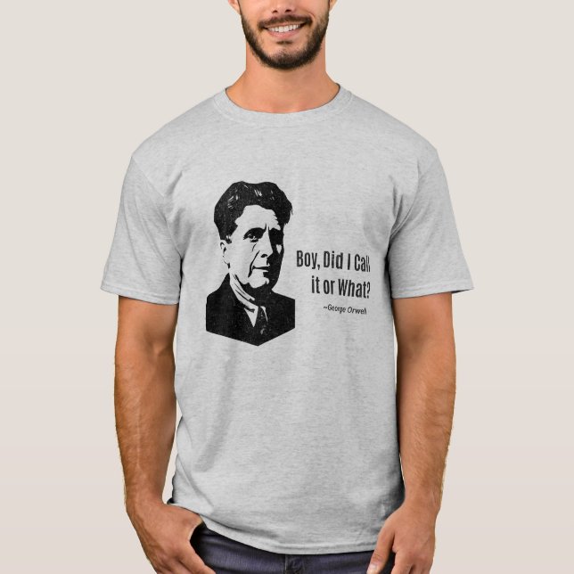 Camiseta George Orwell - ¿Lo llamé o qué? Parody t-sh (Anverso)