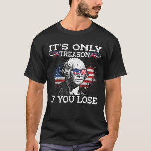 Camiseta George Washington es solo traición si pierdes 4 añ