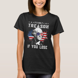 Camiseta George Washington es solo traición si pierdes 4 añ