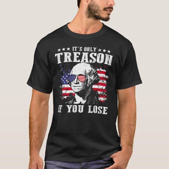 Camiseta George Washington It s Only Treason If You Lose 4t (Anverso)