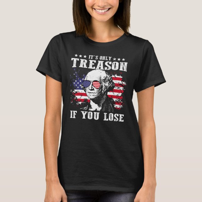 Camiseta George Washington It s Only Treason If You Lose 4t (Anverso)