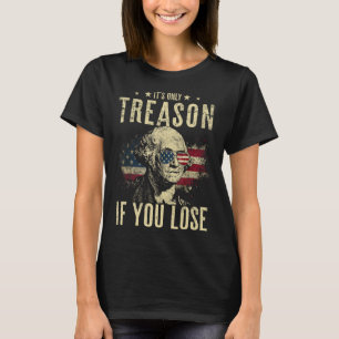 Camiseta George Washington Sólo es Traición Si Pierdes 4t