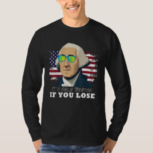 Camiseta George Washington Sólo es Traición Si Pierdes 5