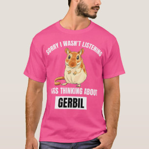 Camiseta Gerbil Lover Lo Siento No Estaba Escuchando Pensar