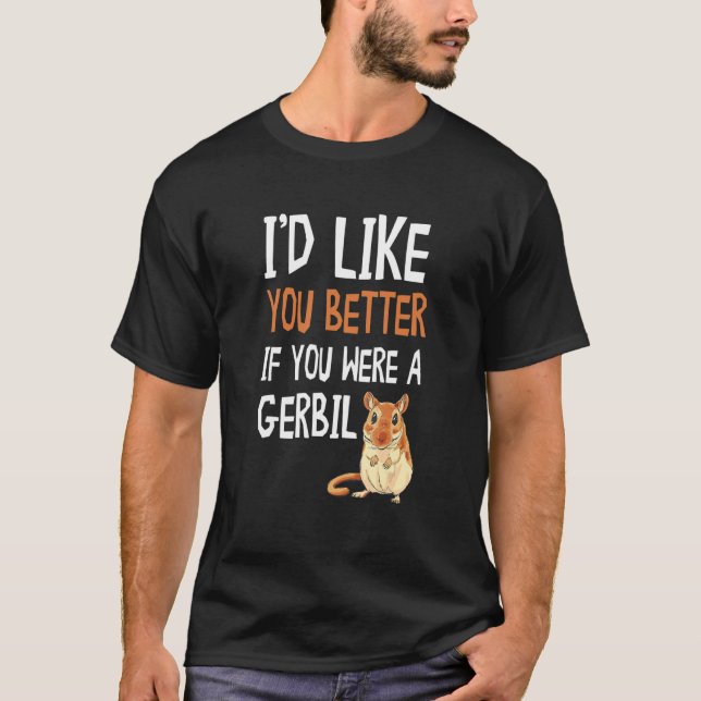 Camiseta Gerbil Me Gustaría Mejor Si Fueras Gerbil A (Anverso)