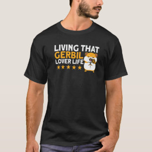 Camiseta Gerbil Viviendo A Gerbil Lover Life Gerbil Lover