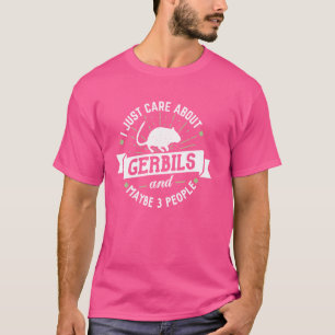 Camiseta Gerbils Gift - ¡Me Importa Los Gerbils!